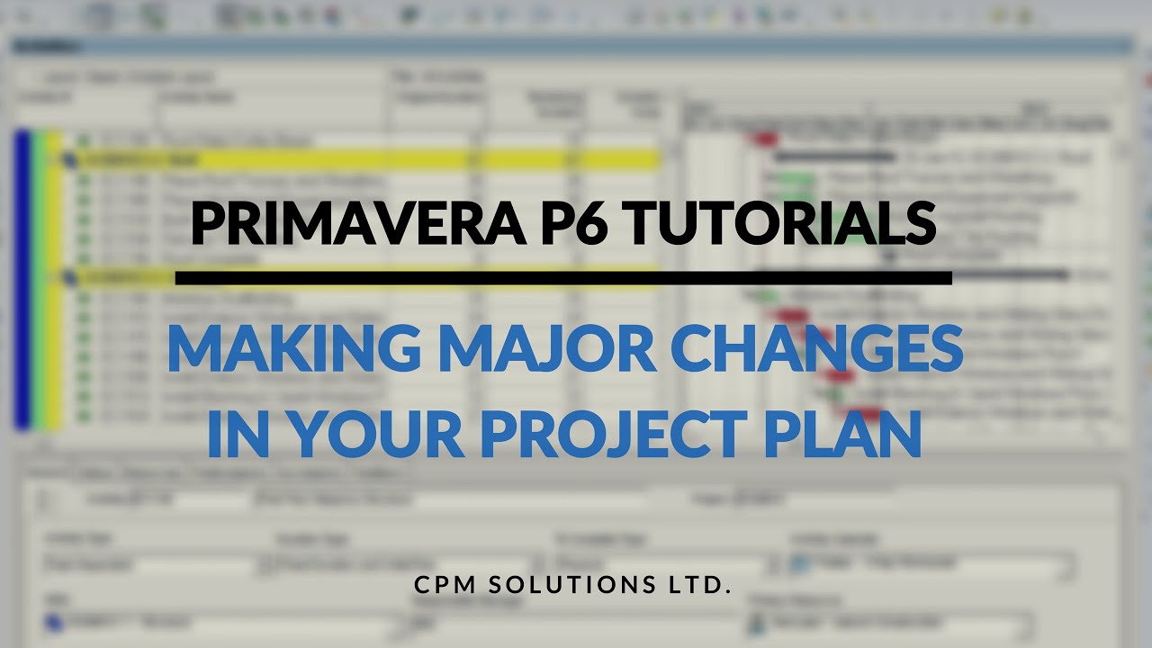 Primavera P6 Tutorial 3 : Making Major Changes in Your Plan