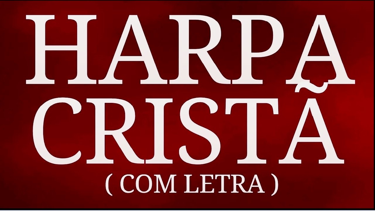 OS MAIS BELOS HINOS DA HARPA CRISTÃ - COM LETRA - VOLUME