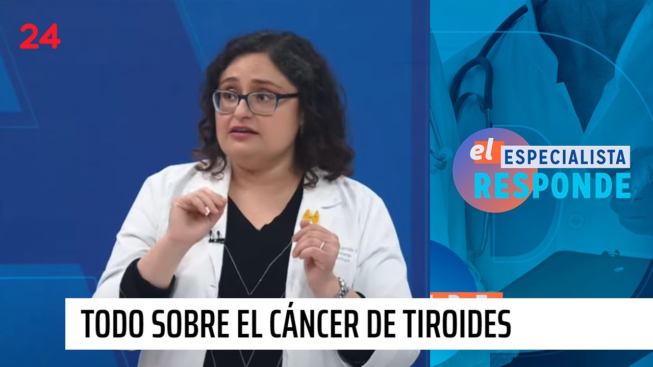 El Especialista responde: Todo sobre el cáncer de tiroides | 24 Horas TVN Chile