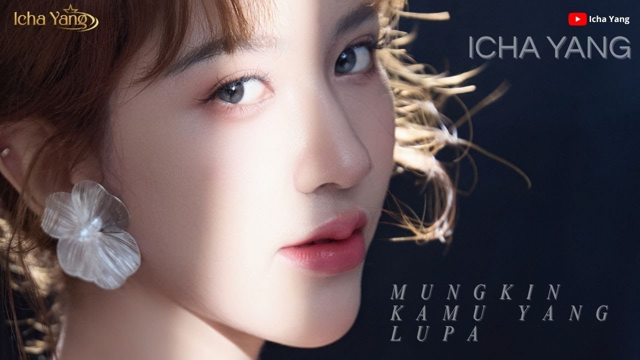 Icha Yang - Mungkin Kamu Yang Lupa ( Video Lirik )
