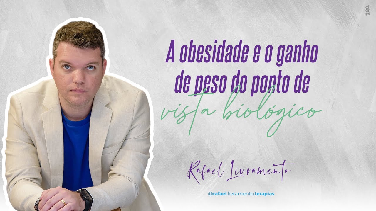 A Obesidade e o Ganho de Peso do Ponto de Vista Biológico