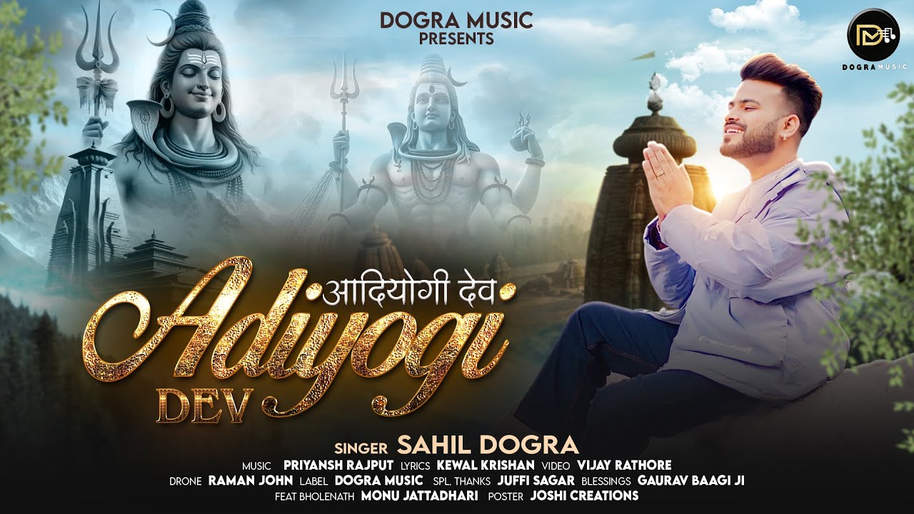 ADIYOGI DEV | SAHIL DOGRA | MONUJATTADHARI | शिव शिवरात्रि | 4K VIDEO 2024 #shivratri #trending
