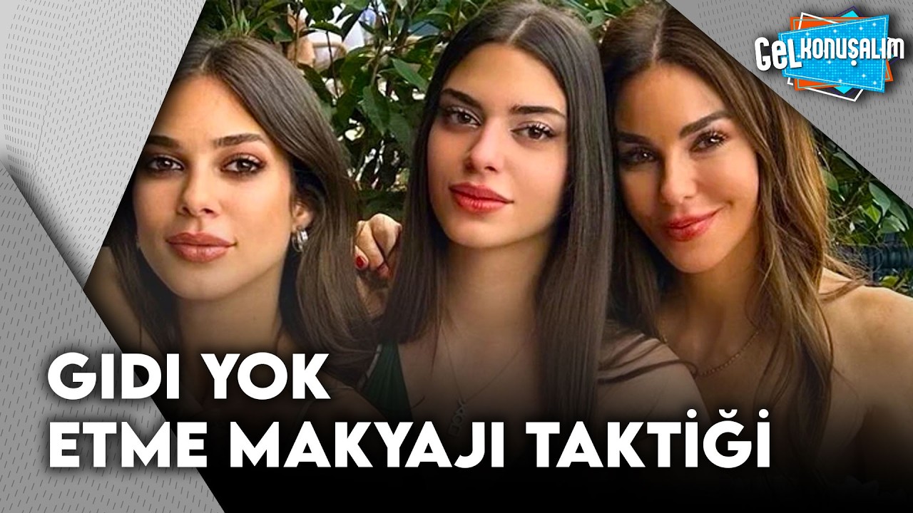 Derin Talu'nun Makyaj Taktiği | Gel Konuşalım 247. Bölüm