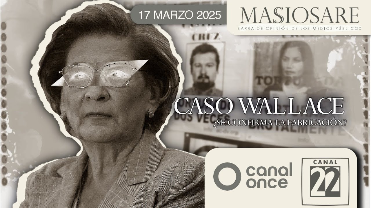 Masiosare - Periodismo: Caso Wallace. ¿Se confirma la fabricación? (17/03/2025)