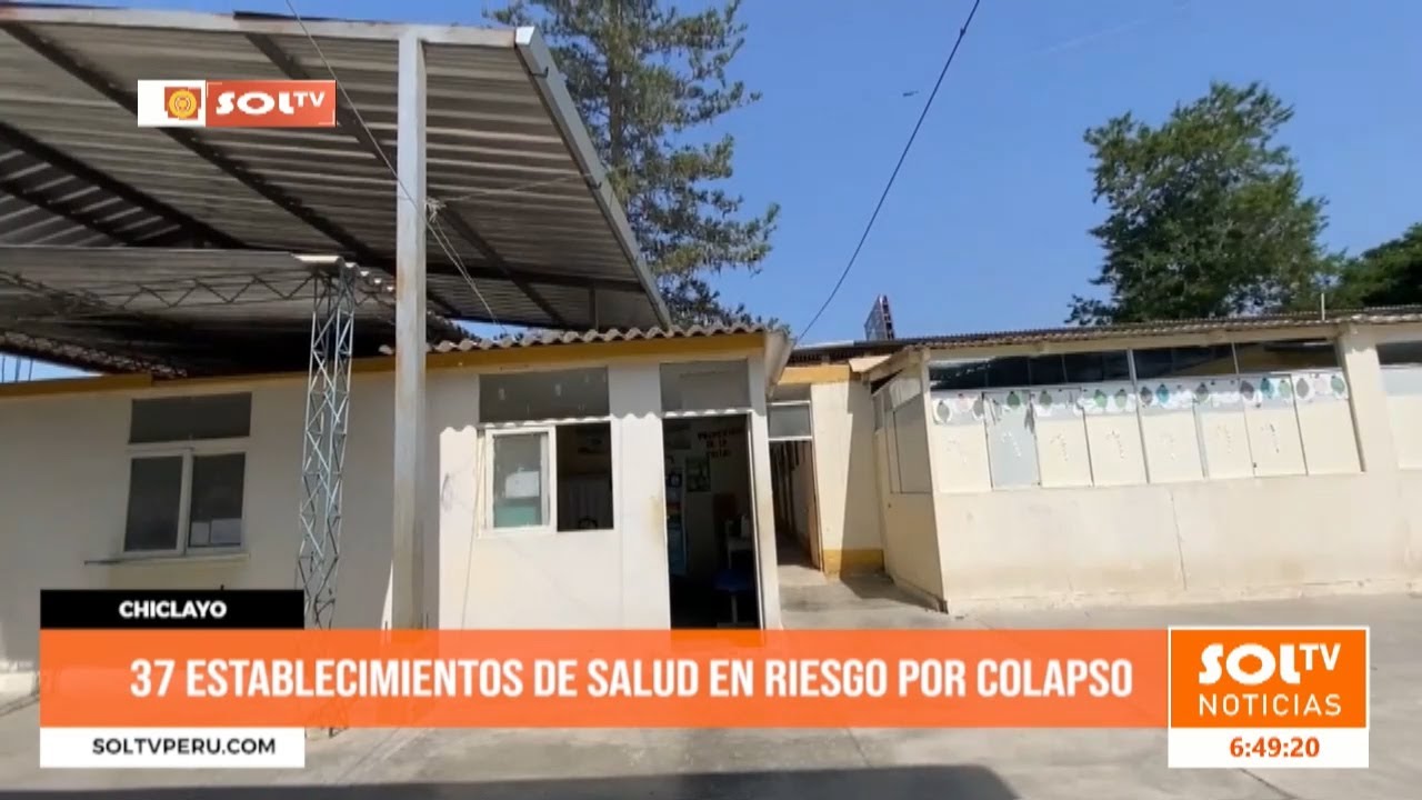 Lambayeque: 37 establecimientos de salud en riesgo por colapso