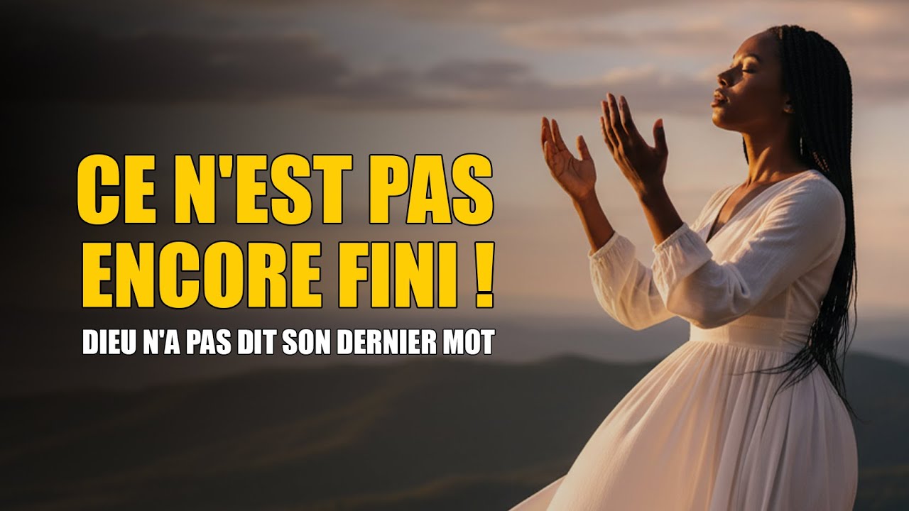 Ce n'est pas fini | Dieu n’a pas dit son dernier mot