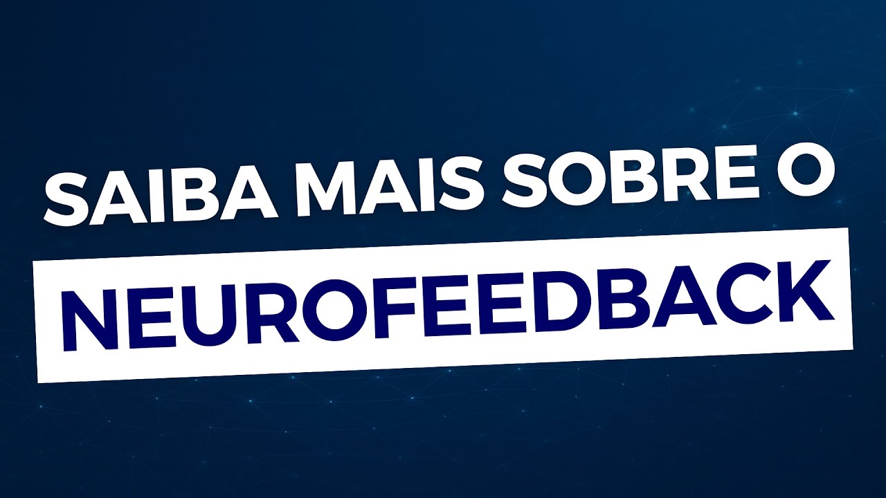 O que é Neurofeedback? Como funciona e quais os benefícios