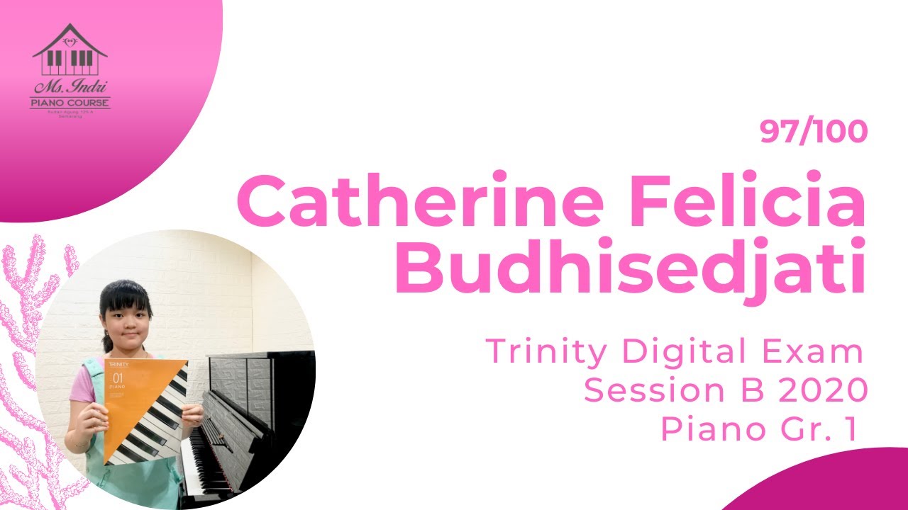 Catherine Felicia B. - Trinity Digital Exam Session B 2020 - Piano Gr. 1 - Distinction 97/100