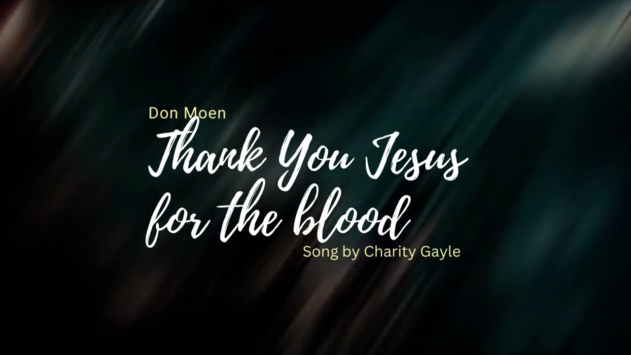 Thank You Jesus for the blood  Don Moen    lyrics
