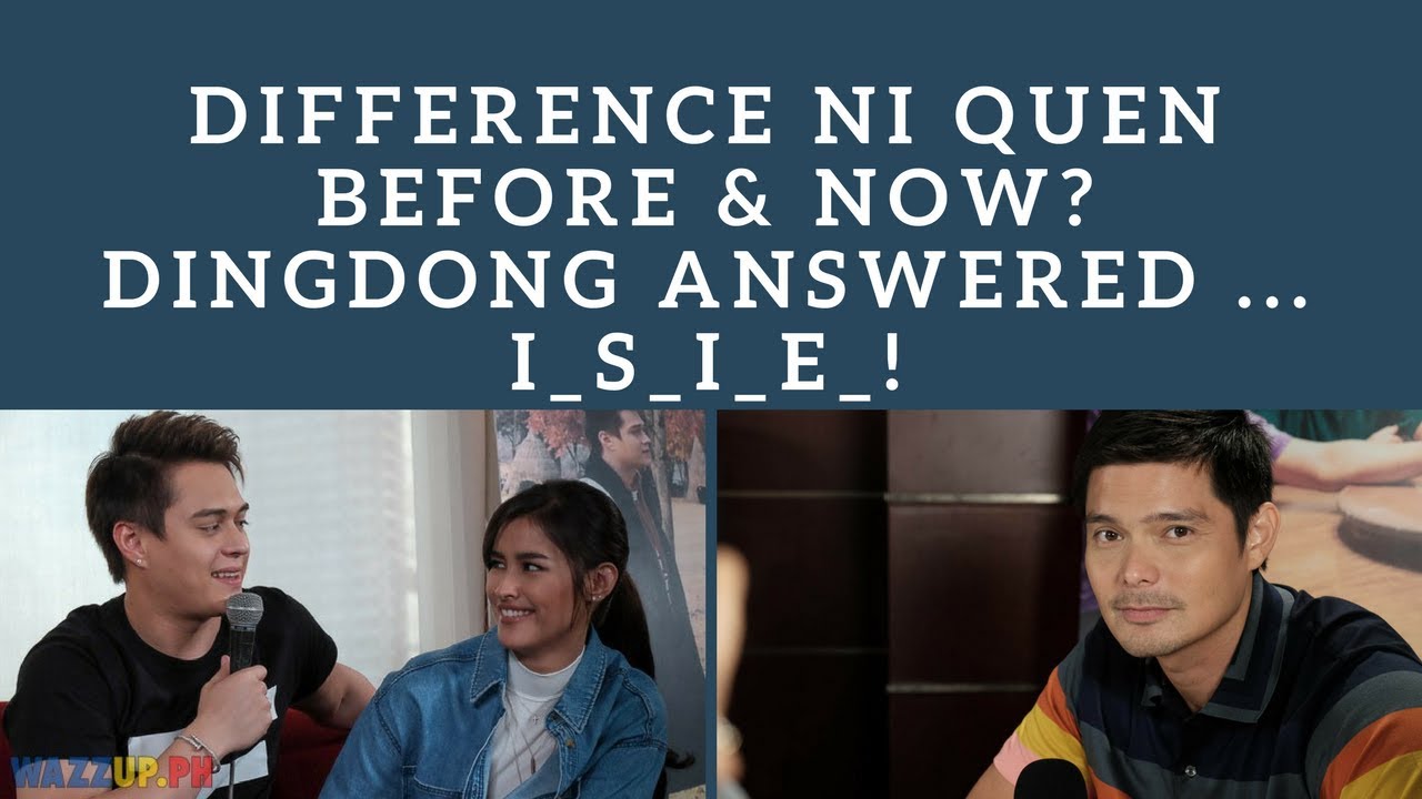 We asked Dingdong Dantes: What is the difference between Enrique Gil now compared to before?