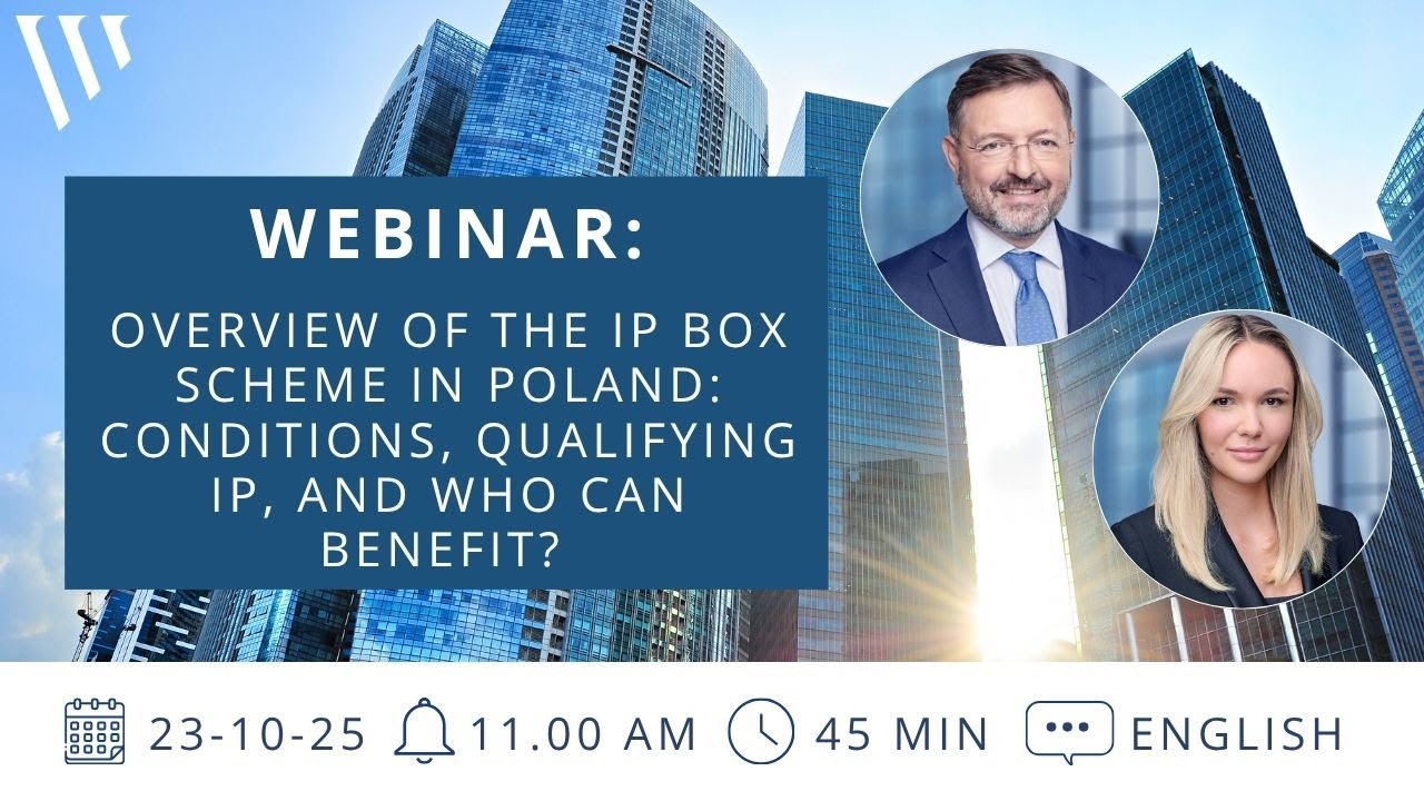 WEBINAR - Overview of the IP Box scheme in Poland: conditions, qualifying IP,  and who can benefit?