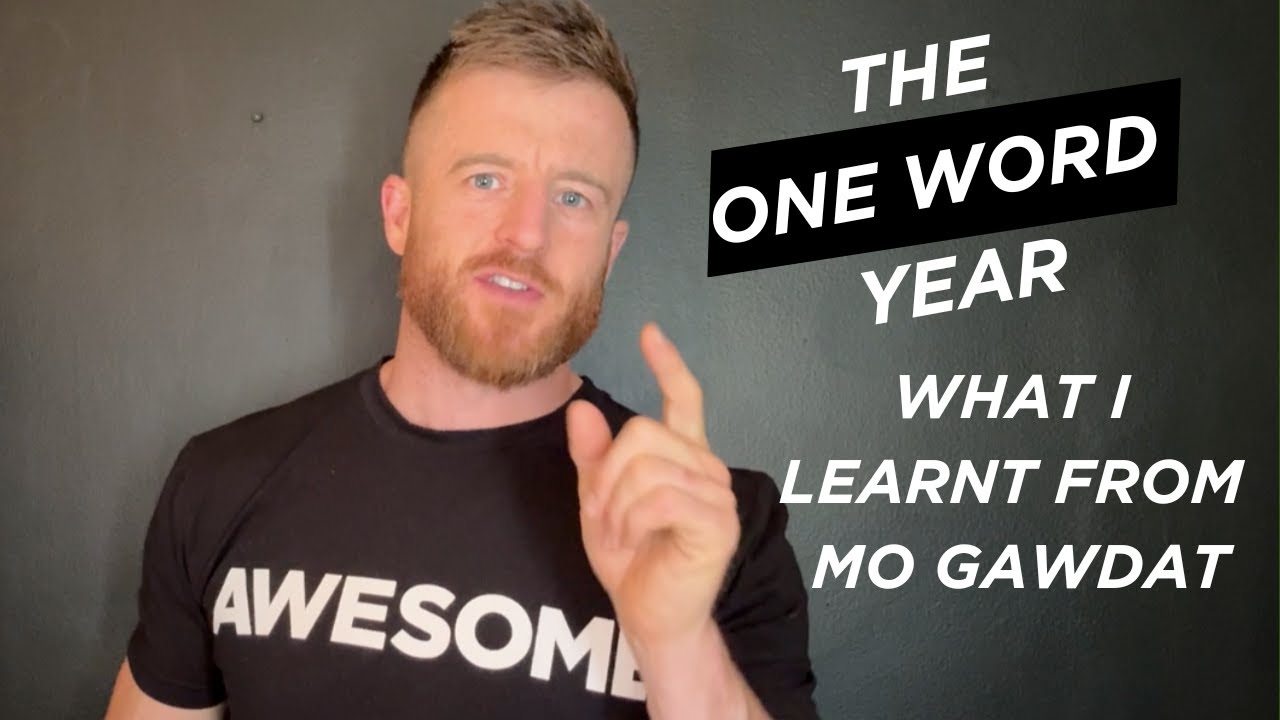 What I learnt from Mo Gawdat - The ONE word year