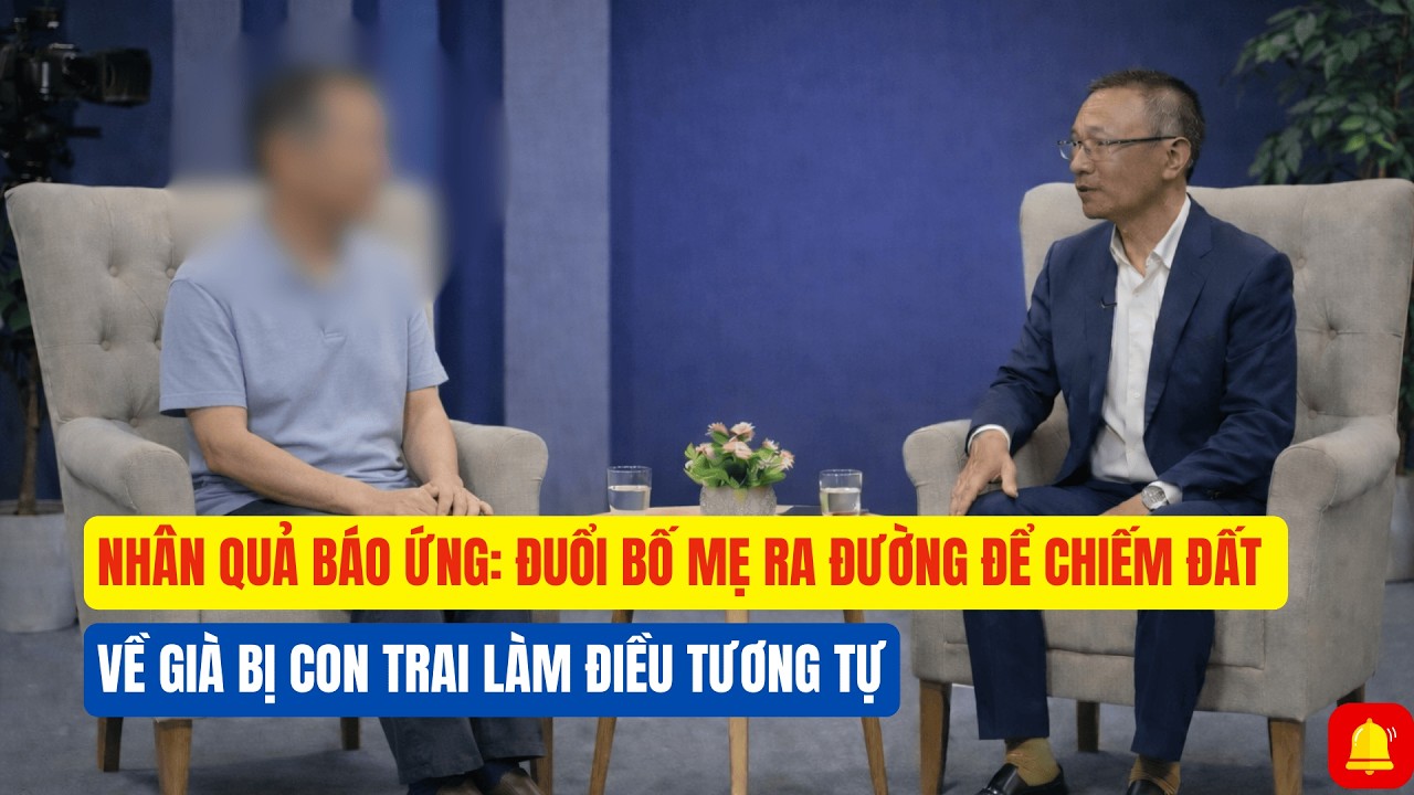 Nhân Quả Báo Ứng: Đuổi Bố Mẹ Ra Đường Để Chiếm Đất - Về Già Bị Con Trai Làm Điều Tương Tự