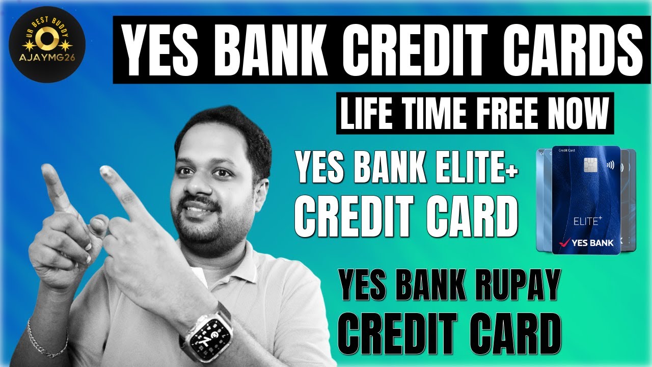 YES BANK CREDIT CARD NOW LIFETIME FREE? ELITE CREDIT CARD & RUPAY CREDIT CARD APPLY?