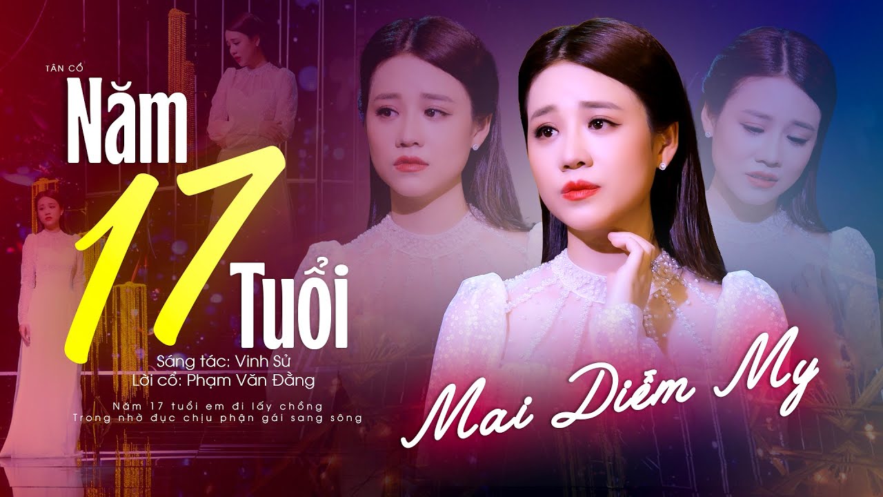 Nghe là vương vấn với ca khúc Năm 17 Tuổi - Mai Diễm My | Tân Cổ Mới Nhất Hôm Nay