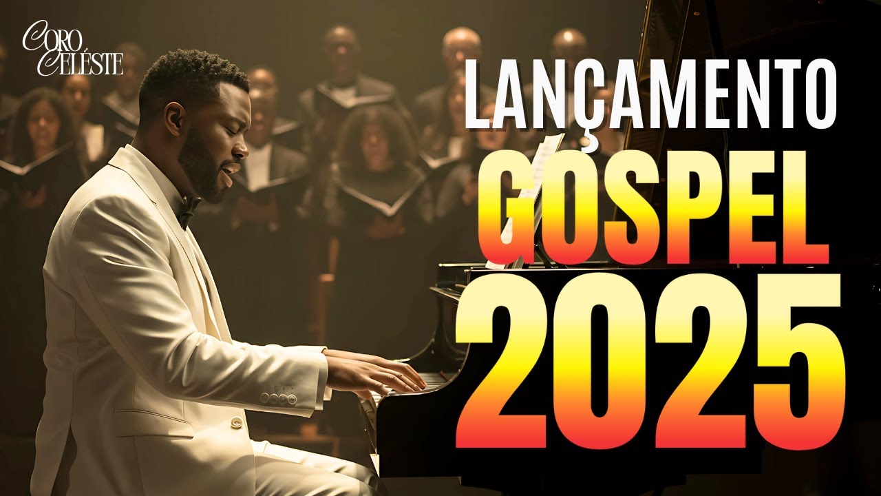 Lançamento Gospel 2025 | Os Melhores Louvores de Adoração Que Você Precisa Ouvir | Coro Celéste
