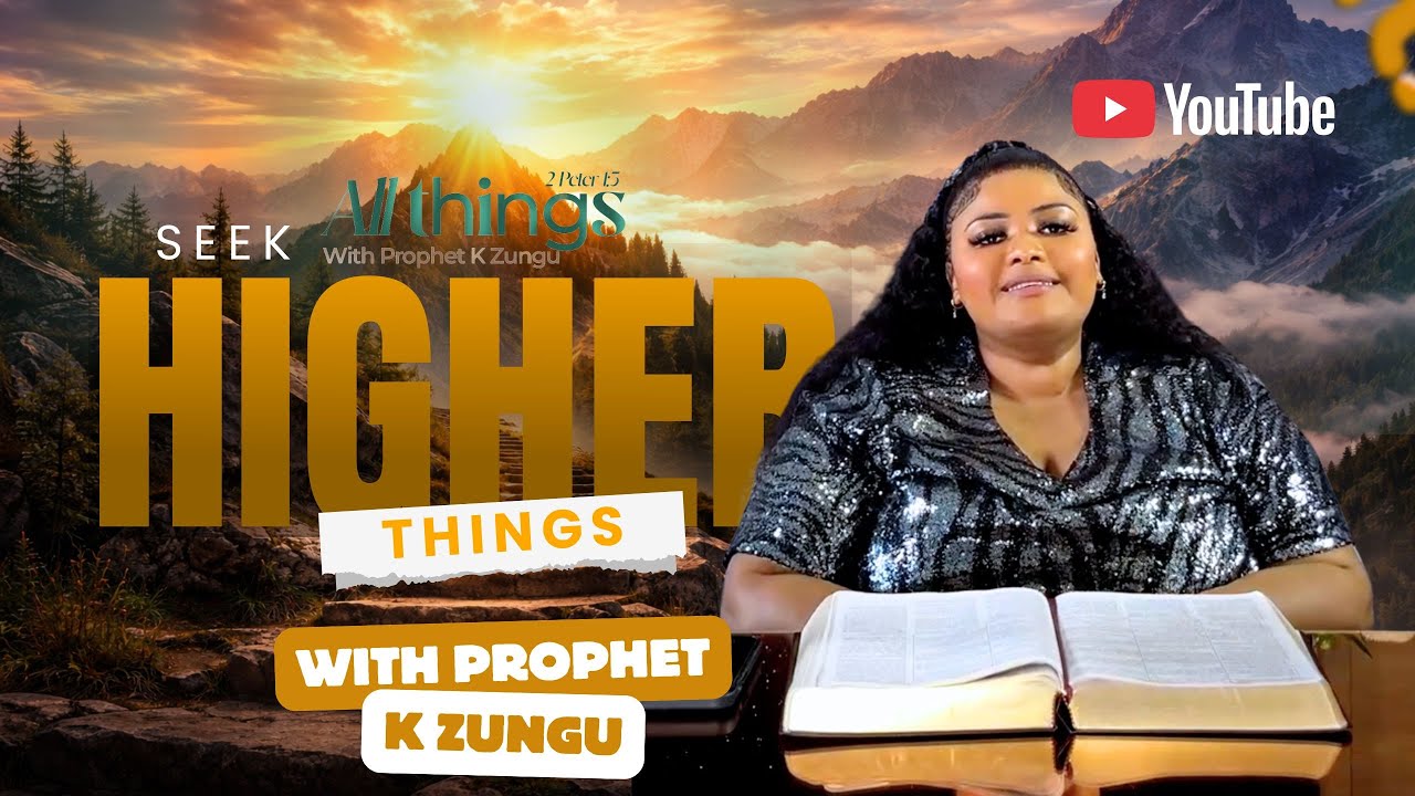 Episode 2 || Seek Higher Things || Prophet K Zungu