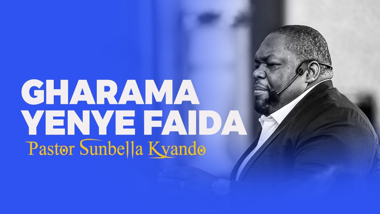 GHARAMA YENYE FAIDA - PASTOR SUNBELLA KYANDO