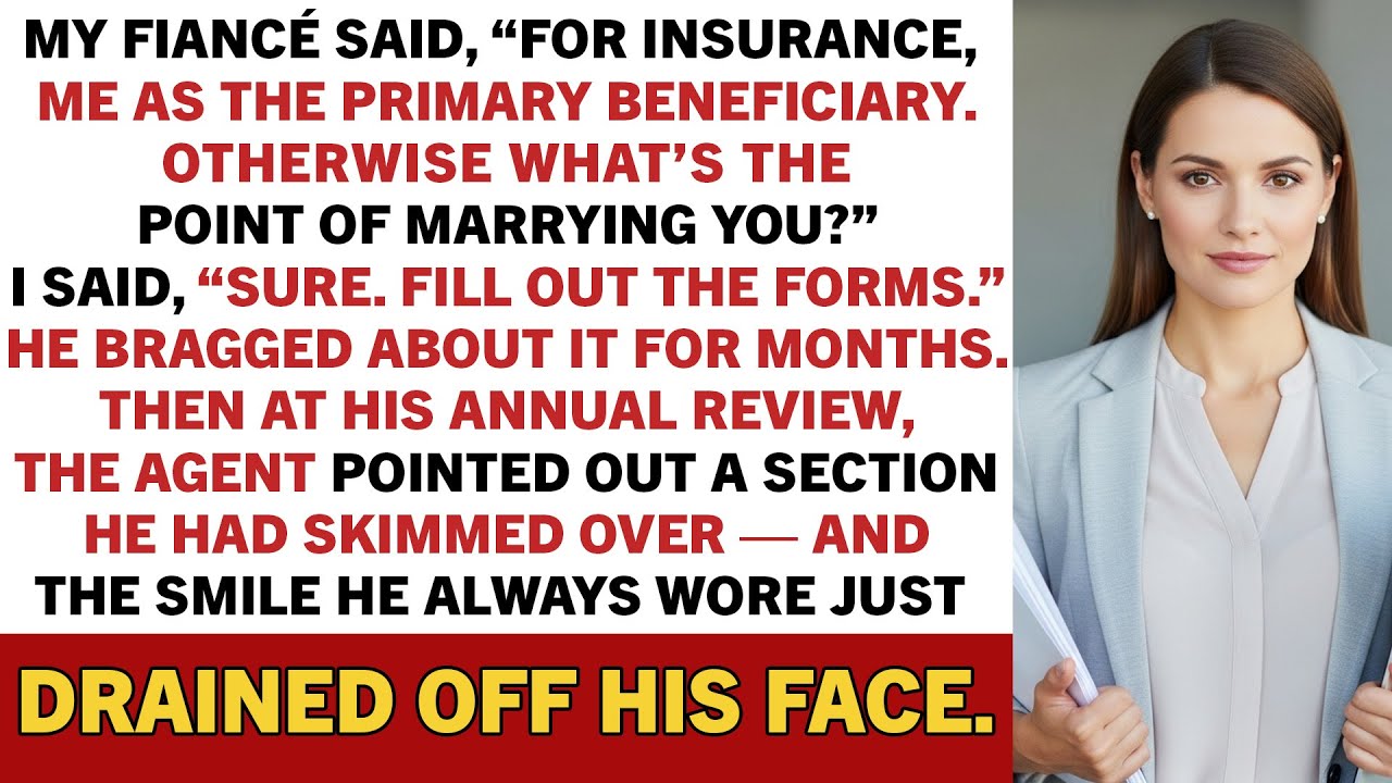 My fiancé said, “For insurance, put me as the primary beneficiary. Otherwise what’s the point?”