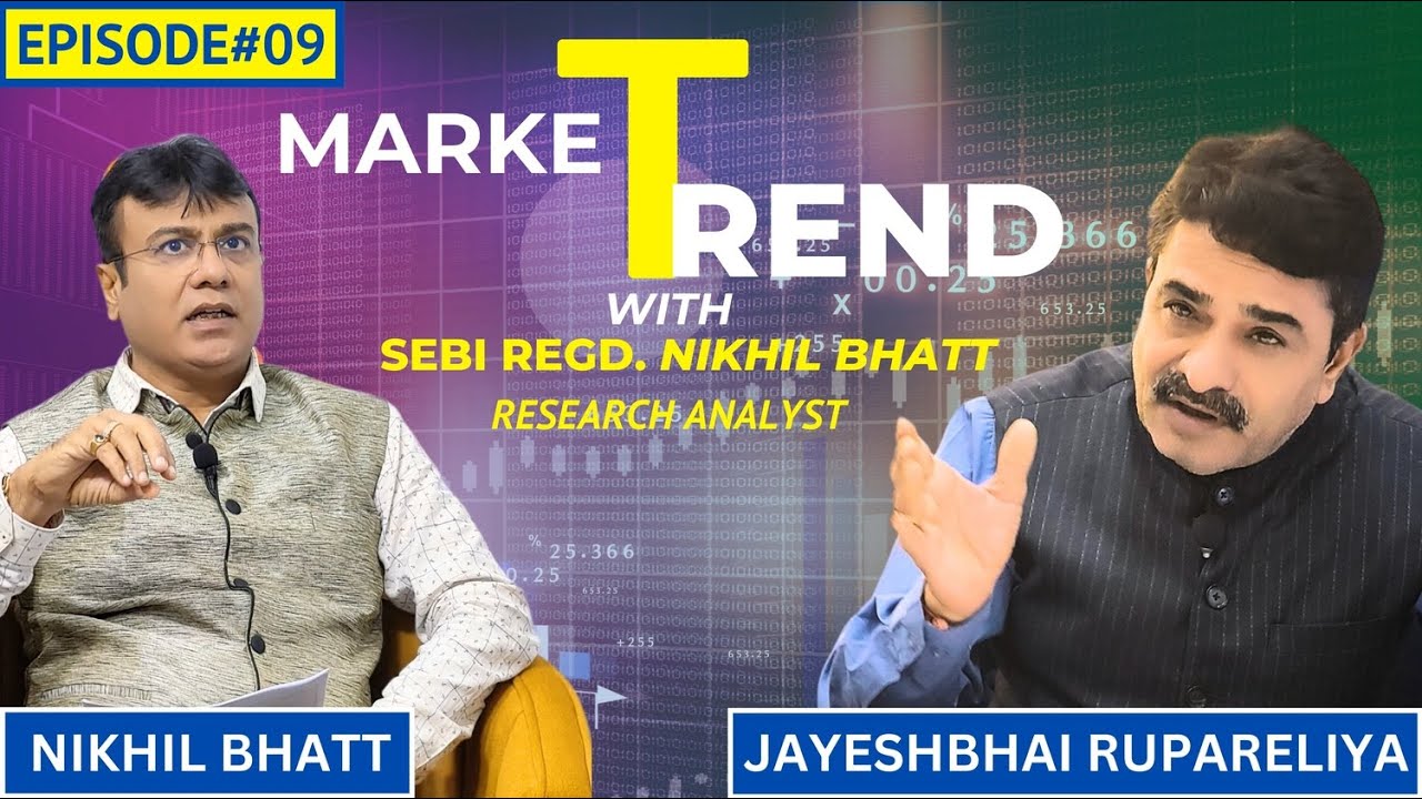 EPISODE 09 || MARKET TREND WITH NIKHIL BHATT || JAYESHBHAI RUPARELIYA || SPECIAL SHOW