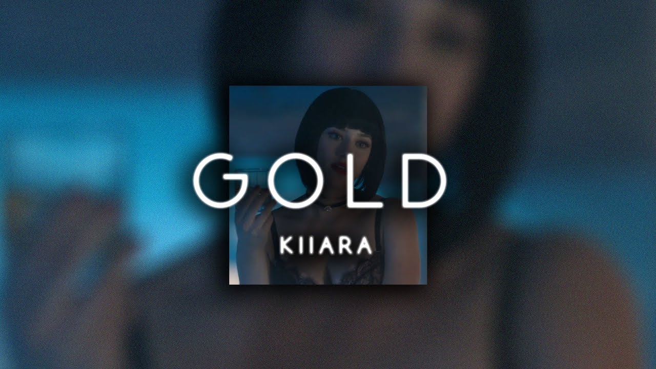 kiiara - gold ( s l o w e d )