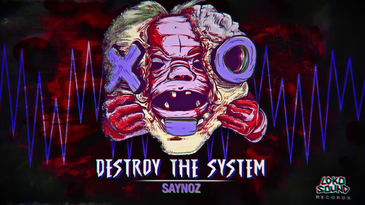Destroy The System - Saynoz [LokoSound Records]