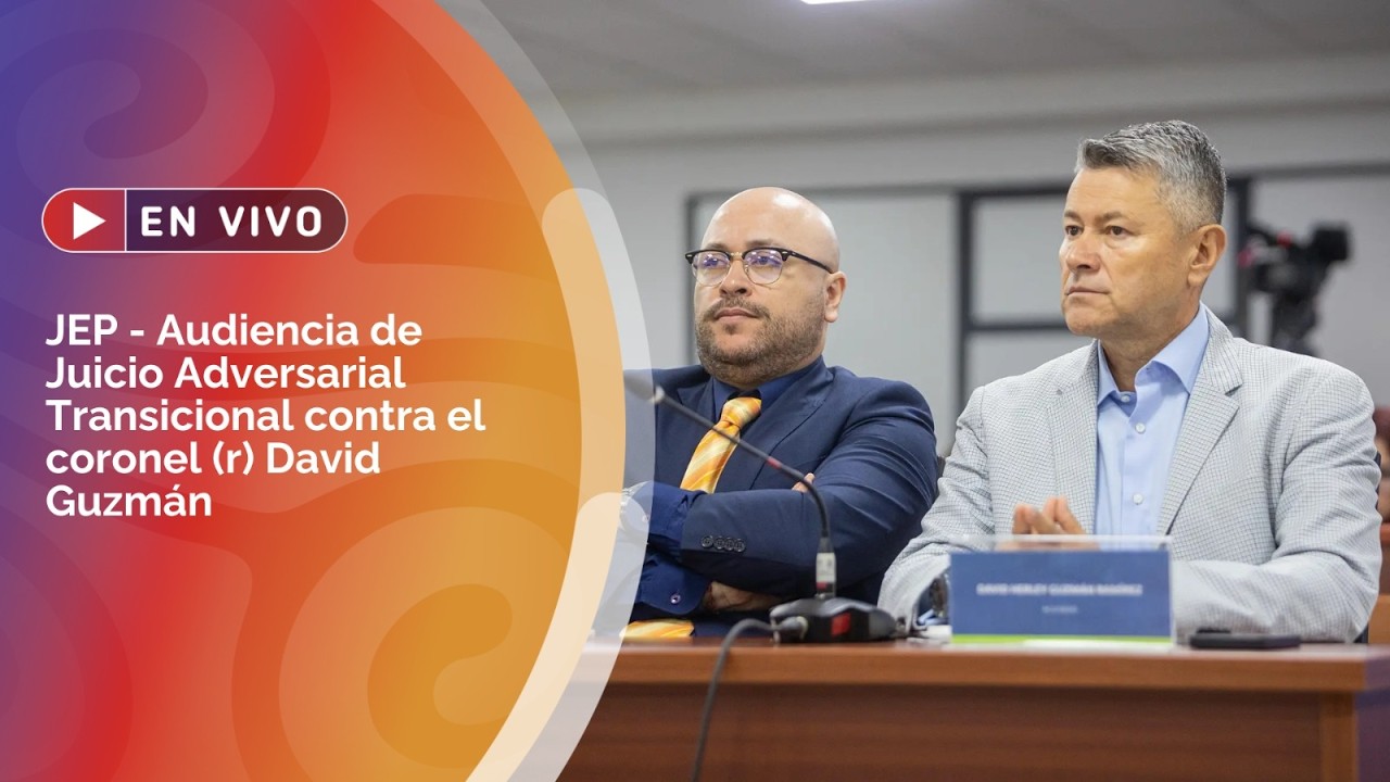 🔴 EN VIVO |  JEP - Audiencia de Juicio Adversarial Transicional contra el coronel (r) David Guzmán