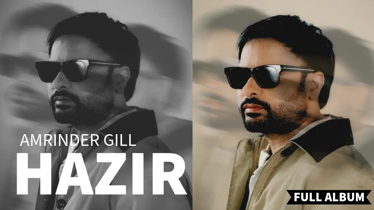 HAZIR | AMRINDER GILL (FULL ALBUM)