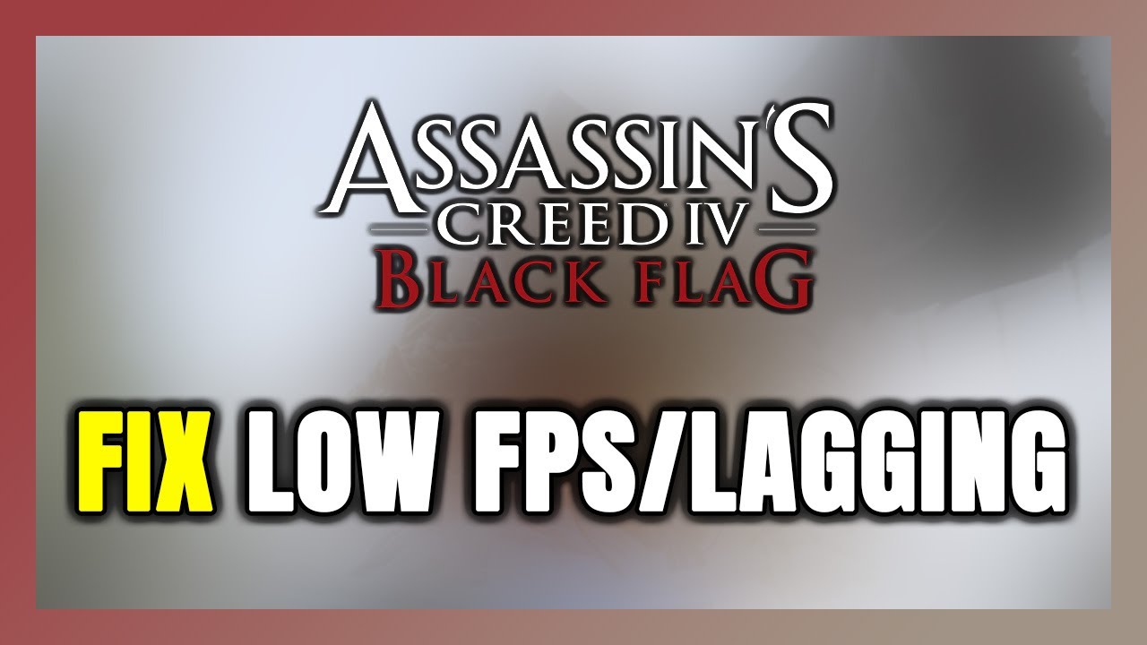 How to FIX Assassin's Creed IV: Black Flag Low FPS & Lagging!