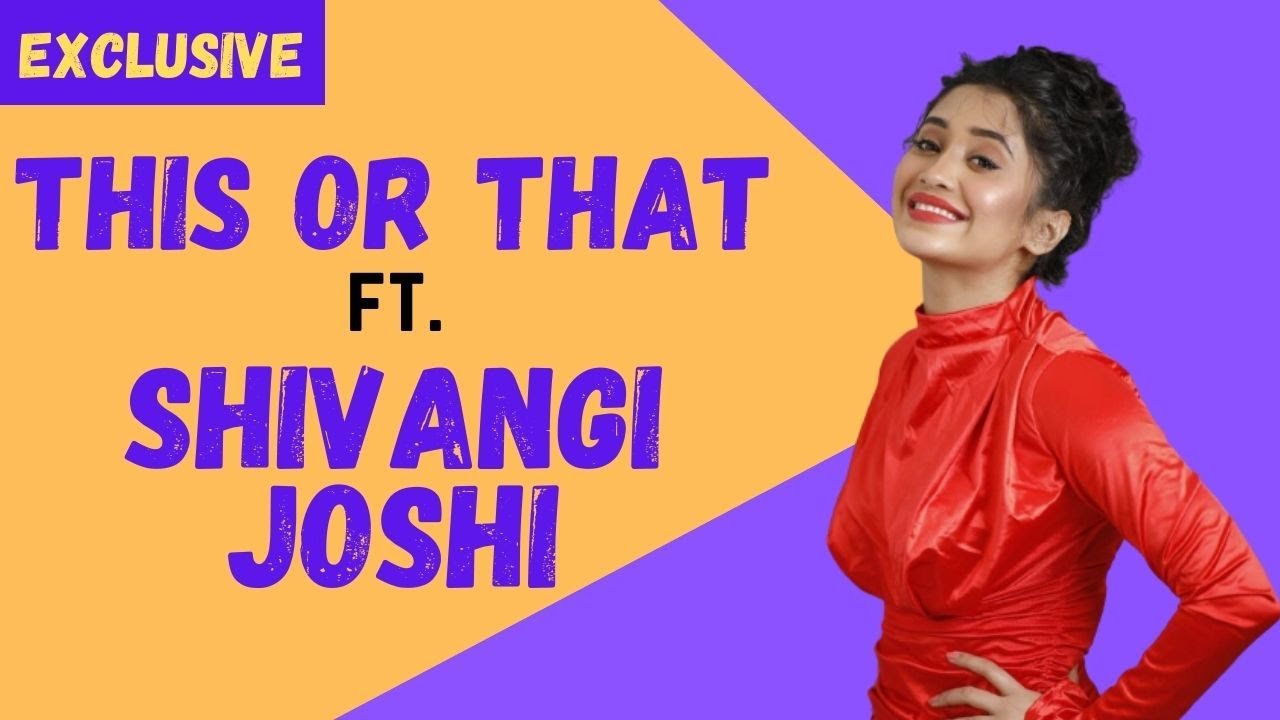|Exclusive| Shivangi Joshi: After Yeh Rishta wrapped up, I ate a lot during that break