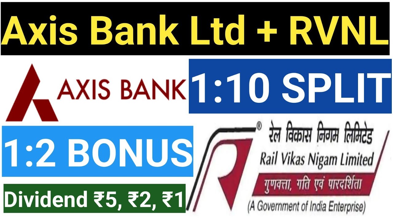 Axis Bank Ltd + RVNL Stocks Declared high dividend bonus or stock split