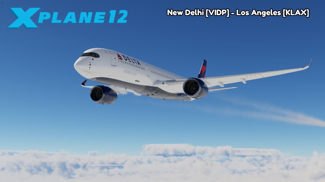 Airbus A350-900 - Delta Airlines | New Delhi [VIDP] - Los Angeles [KLAX] | X-Plane 12 | Full Flight
