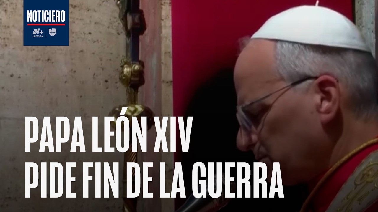 El Papa Le&oacute;n XIV exige el cese de las guerras durante su bendici&oacute;n de Pascua Urbi et Orbi
