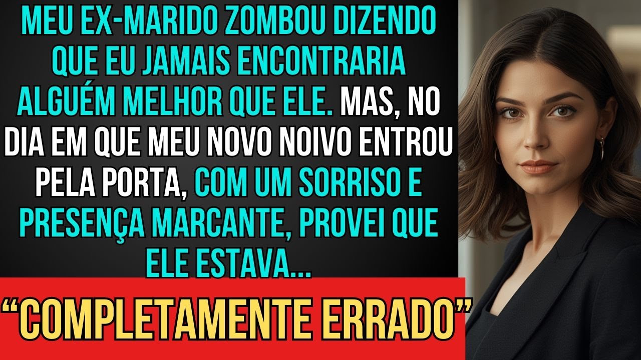 Meu Ex-Marido Disse Que Eu Nunca Encontraria Ninguém Melhor. Aí Meu Novo Noivo Entrou.