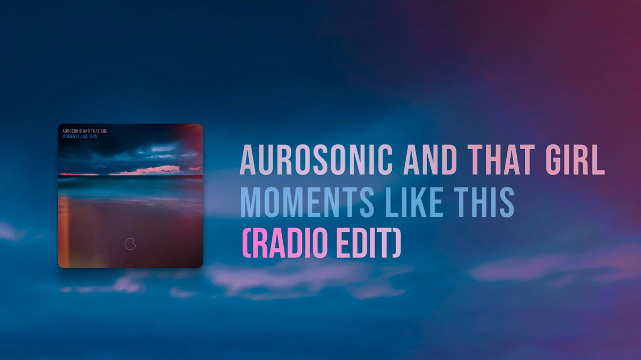 Aurosonic & That Girl - Moments Like This (Radio Edit)