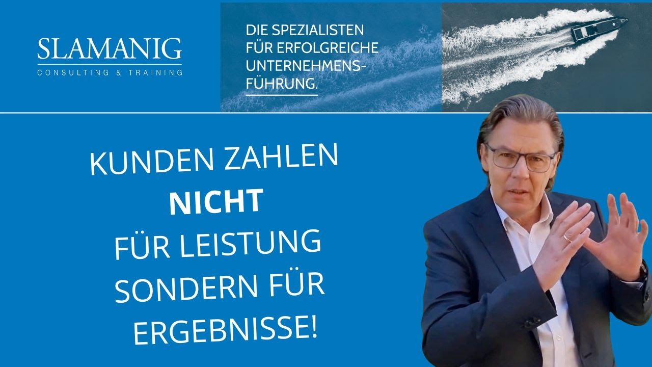 Kunden zahlen nicht für Leistung sondern für Ergebnisse!