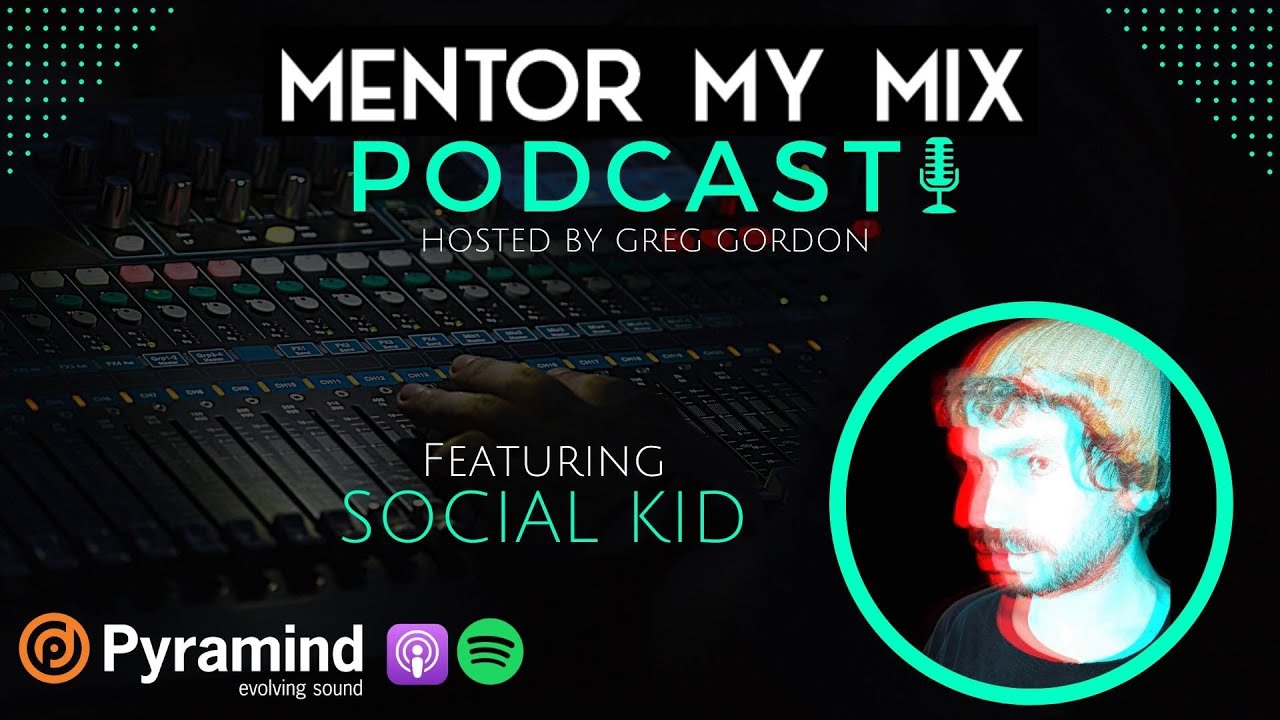 Producing Mid Tempo Bangers w/Social Kid: Excerpts from The Mentor My Mix Podcast