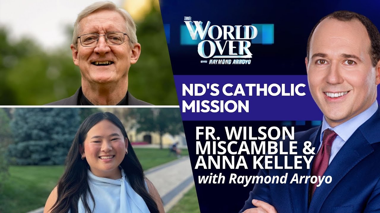 ND's Catholic Mission: Fr. Wilson Miscamble and Anna Kelley | The World Over | February 5, 2026
