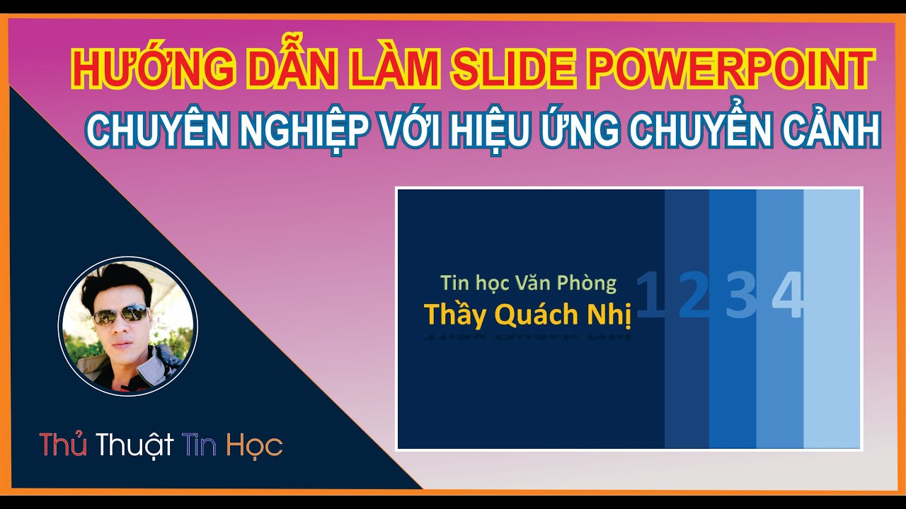 Hướng Dẫn Làm Slide PowerPoint Chuyên Nghiệp Với Hiệu Ứng Chuyển Cảnh| Thầy Quách Nhị