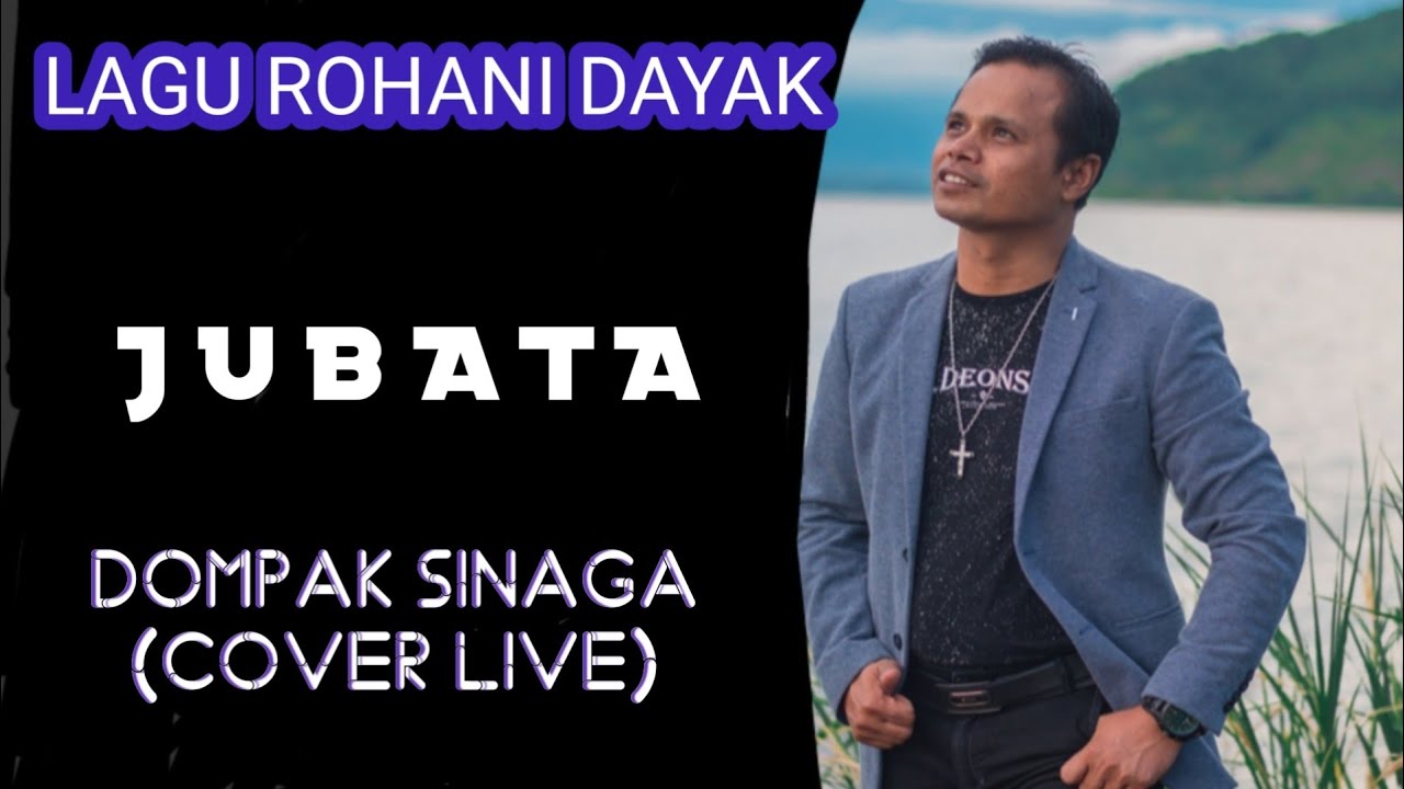DOMPAK SINAGA - JUBATA - LAGU ROHANI DAYAK (Cover)