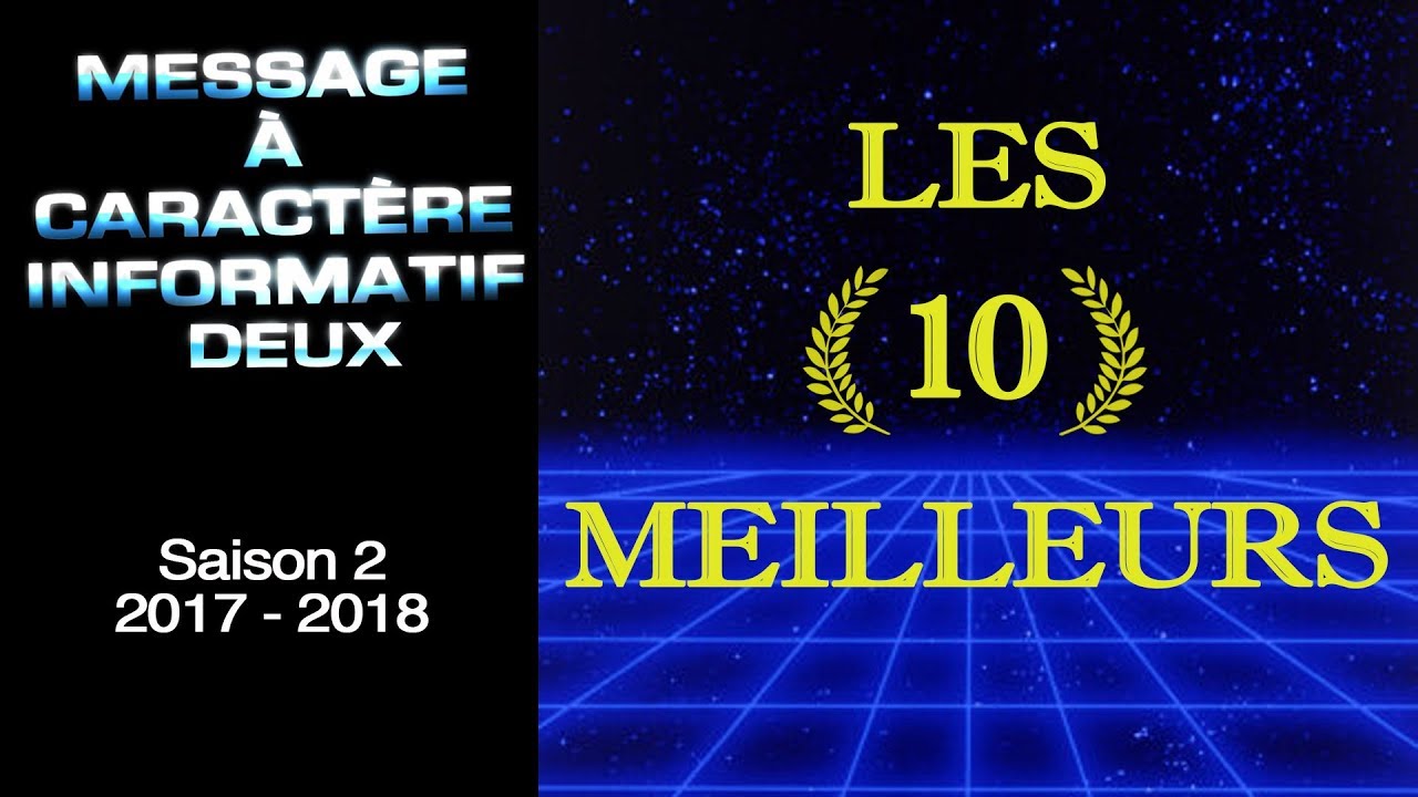21 - Message à Caractère Informatif Deux : les 10 Meilleurs !