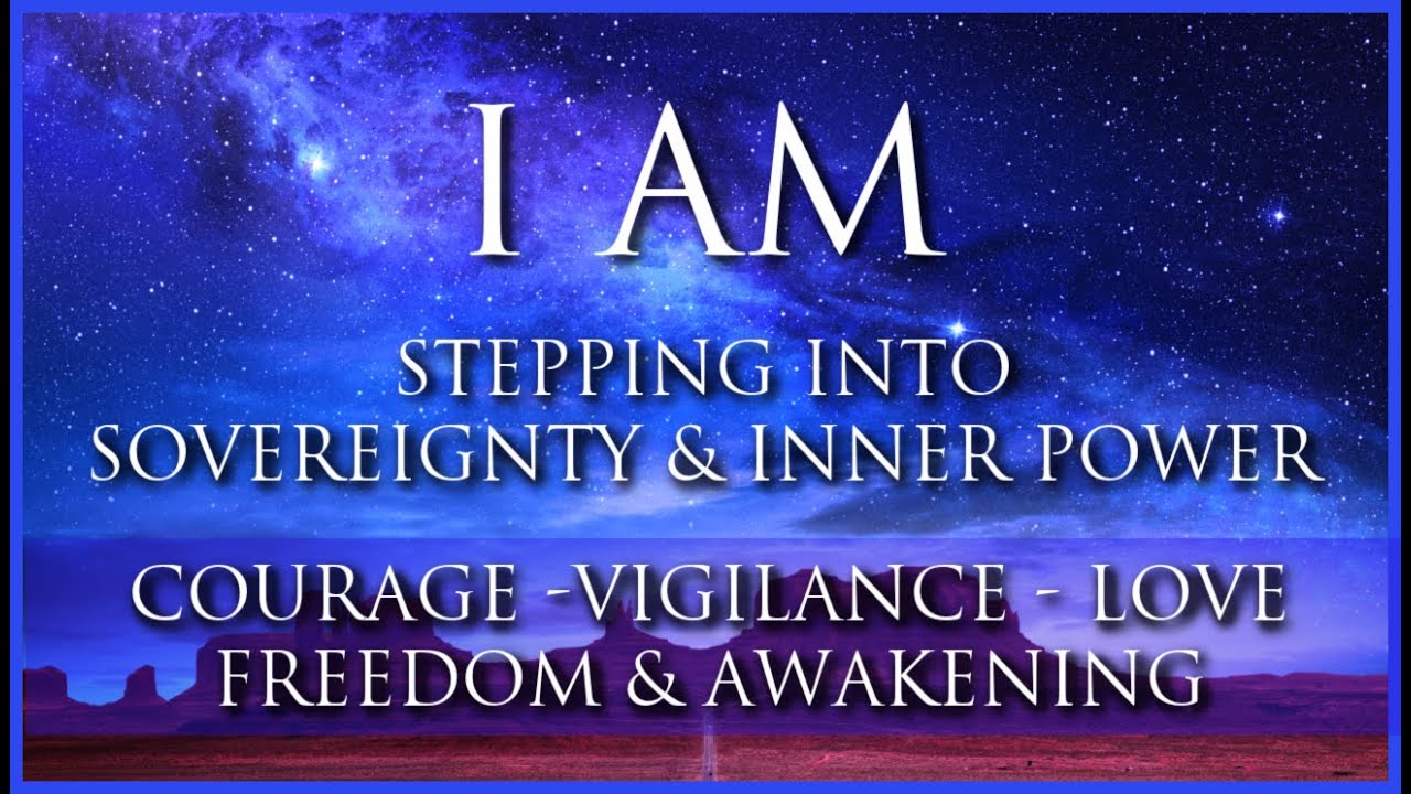 I AM Affirmations: Sovereignty, Inner Power, Courage, Vigilance, Love, Freedom and Awakening (REMIX)