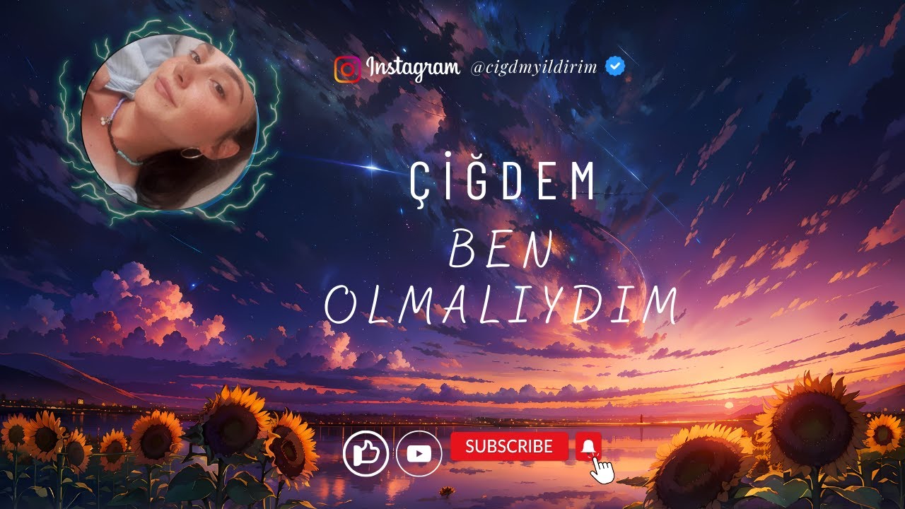 ÇİĞDEM - BEN OLMALIYDIM