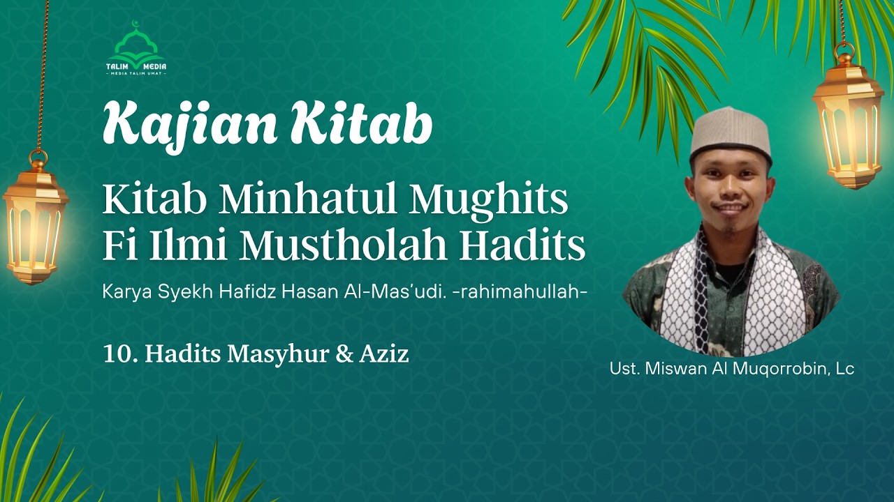 Kitab Minhatul Mughits | Eps 10. Masyhur & Aziz | Ust Miswan Almuqorrobin, Lc