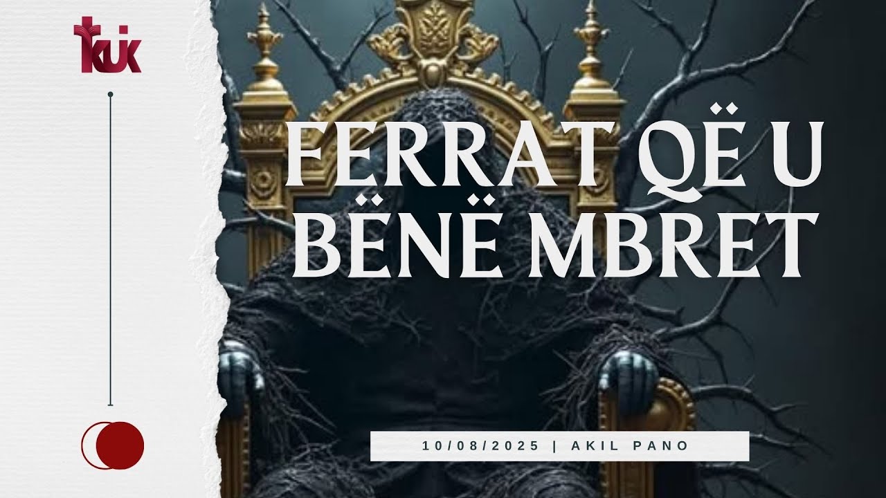 Ferrat q&euml; u b&euml;n&euml; Mbret/ 10 GUSHT 2025/Pastor Akil Pano