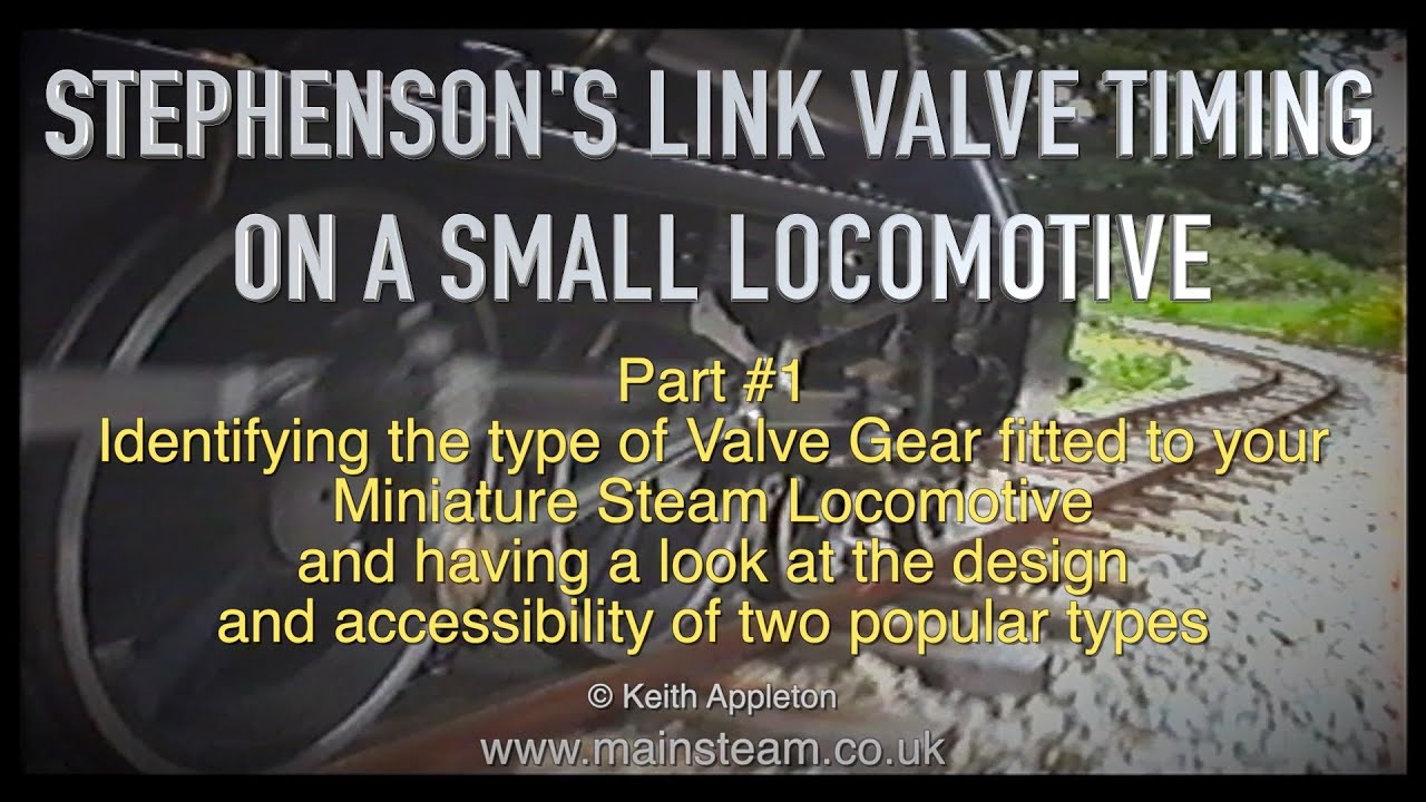 STEPHENSON'S LINK VALVE TIMING ON A SMALL STEAM LOCOMOTIVE - PART #1