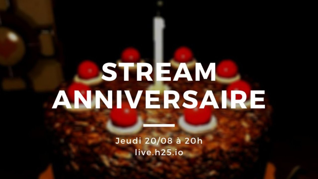 Stream d'ANNIVERSAIRE 🎂