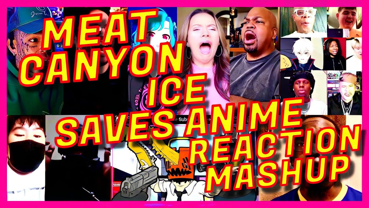 MEAT CANYON: ICE SAVES ANIME - REACTION MASHUP - MEATCANYON ICE SAVES ANIME REACTION MASHUP - [AR]
