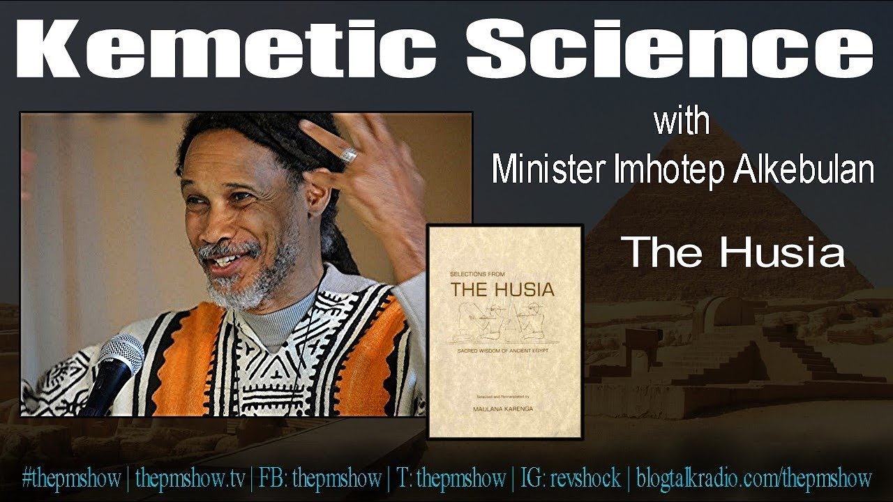 Kemetic Science with Minister Imhotep Alkebulan - The Husia