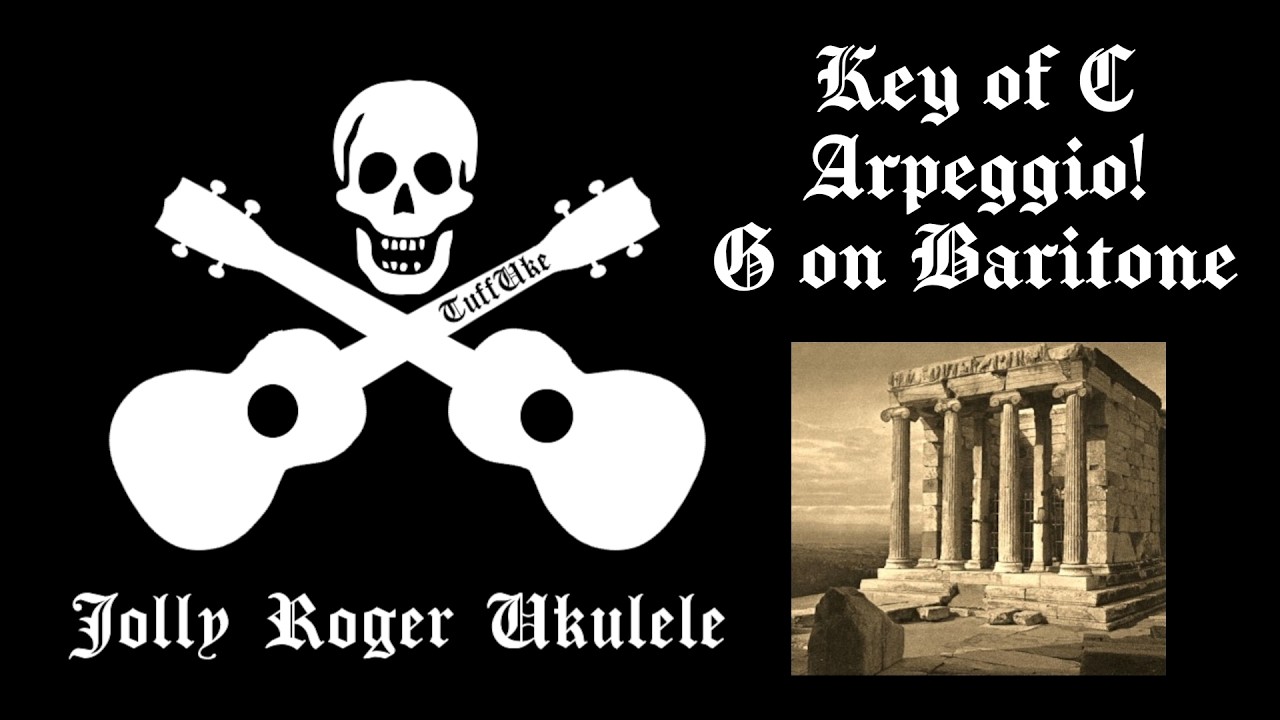 Jolly Roger Ukulele Key of C Arpeggio (That's G for Baritone Ukulele)